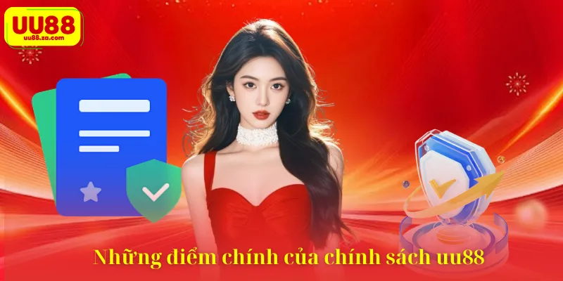 Những điểm chính của chính sách uu88