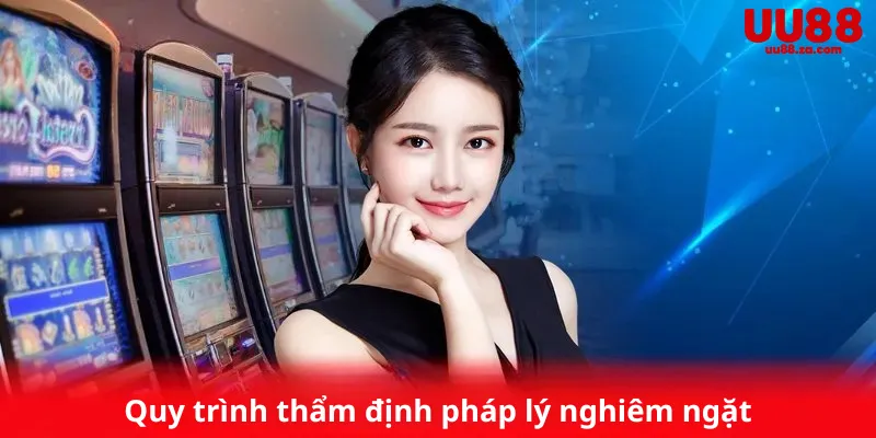 Quy trình thẩm định pháp lý nghiêm ngặt